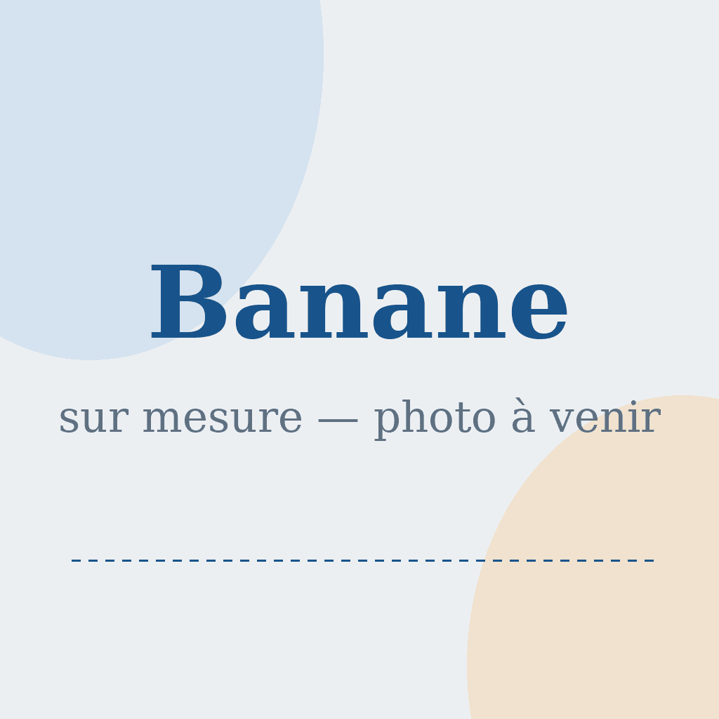 Banane sur mesure